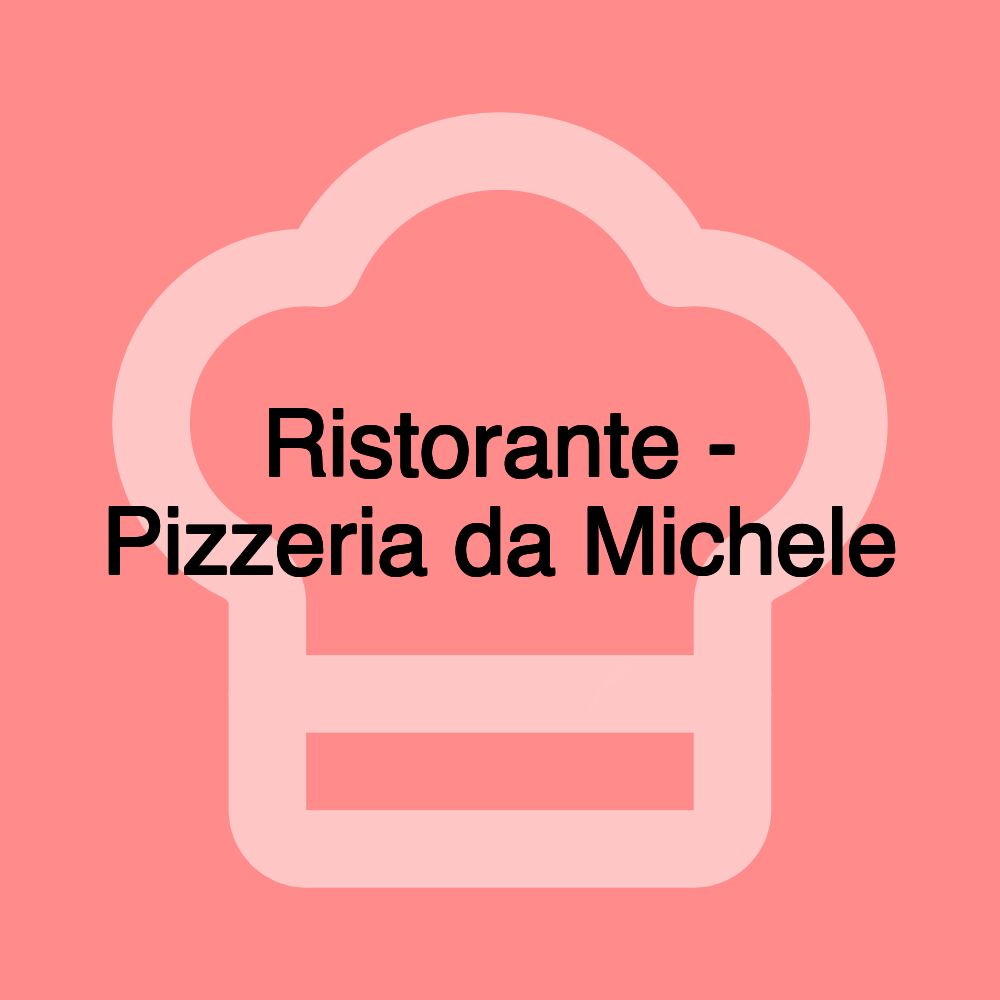 Ristorante - Pizzeria da Michele