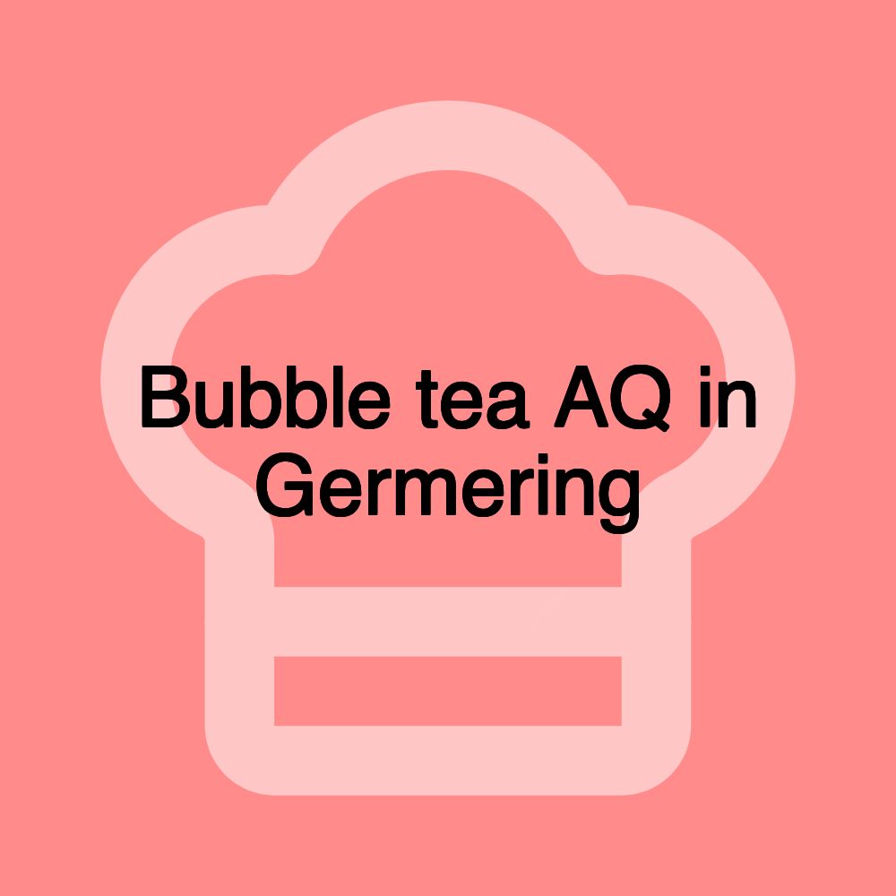 Bubble tea AQ in Germering