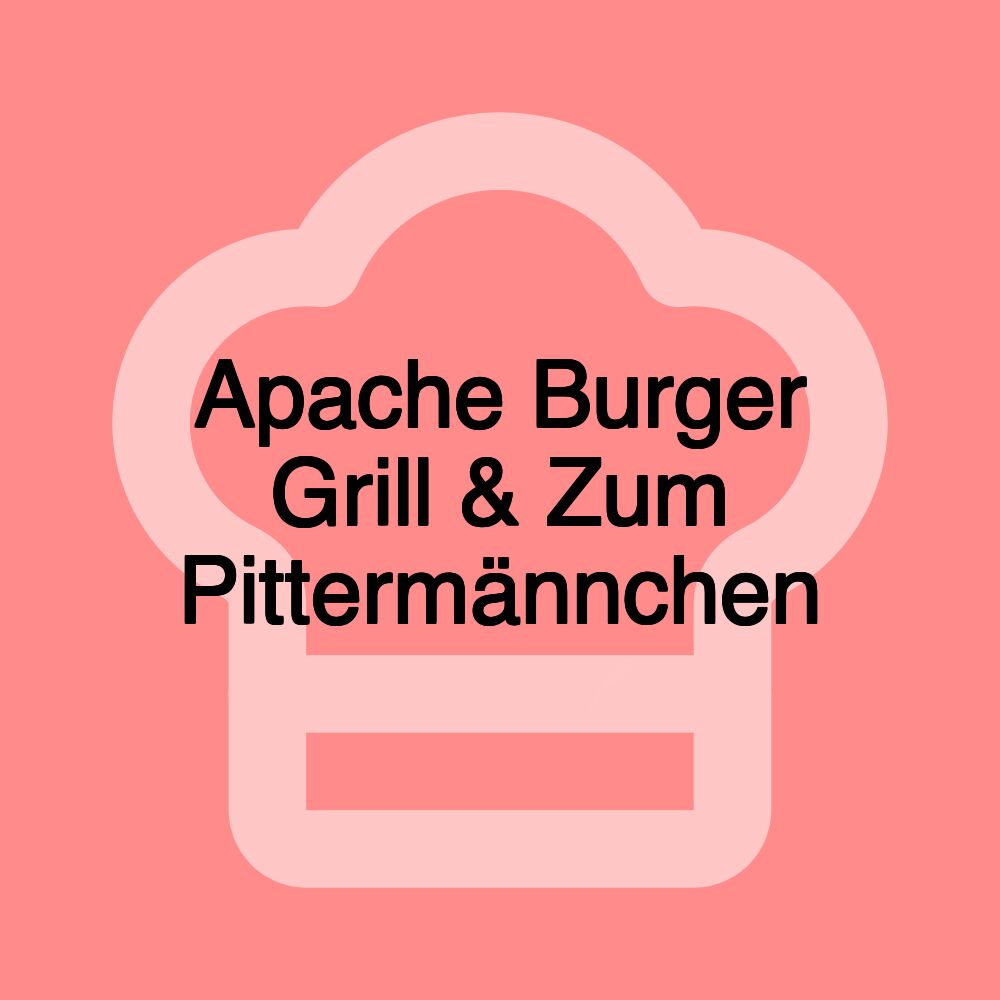 Apache Burger Grill & Zum Pittermännchen