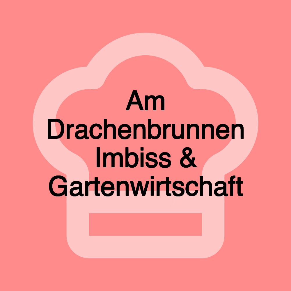 Am Drachenbrunnen Imbiss & Gartenwirtschaft