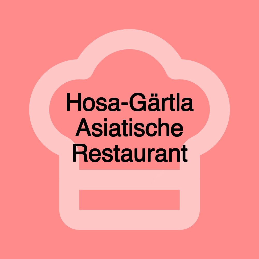 Hosa-Gärtla Asiatische Restaurant