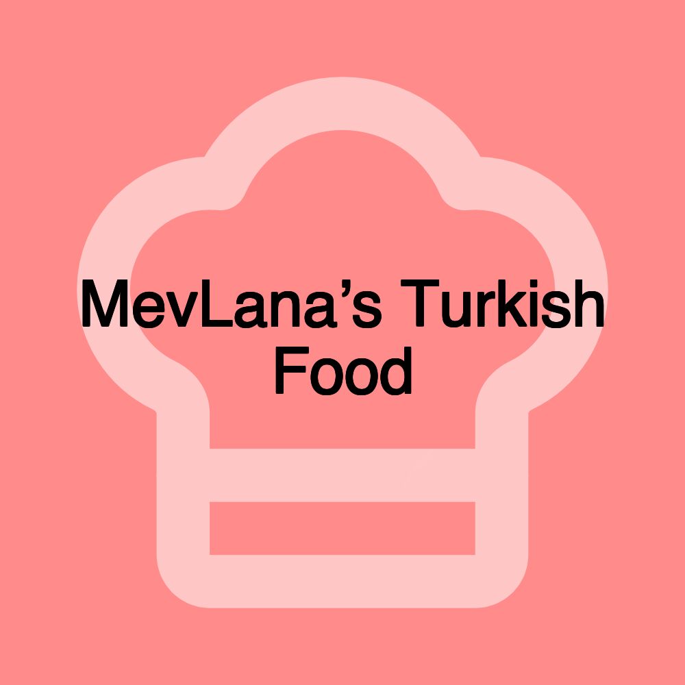 MevLana’s Turkish Food