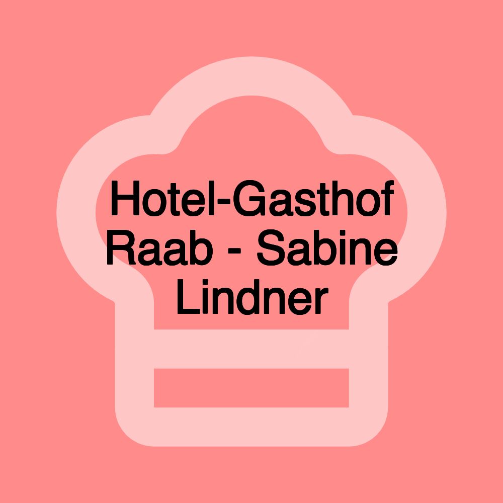 Hotel-Gasthof Raab - Sabine Lindner