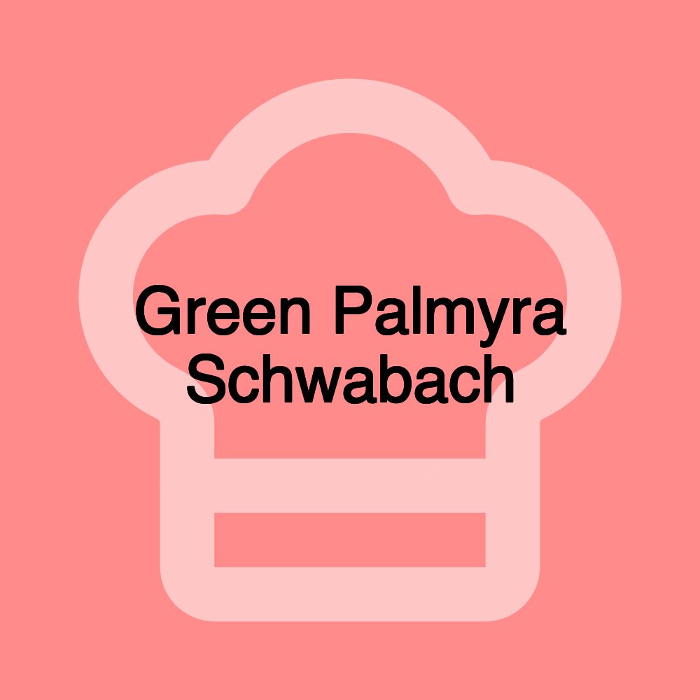 Green Palmyra Schwabach