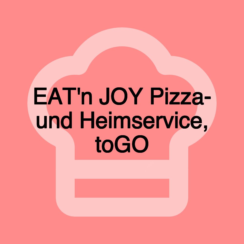 EAT'n JOY Pizza- und Heimservice, toGO