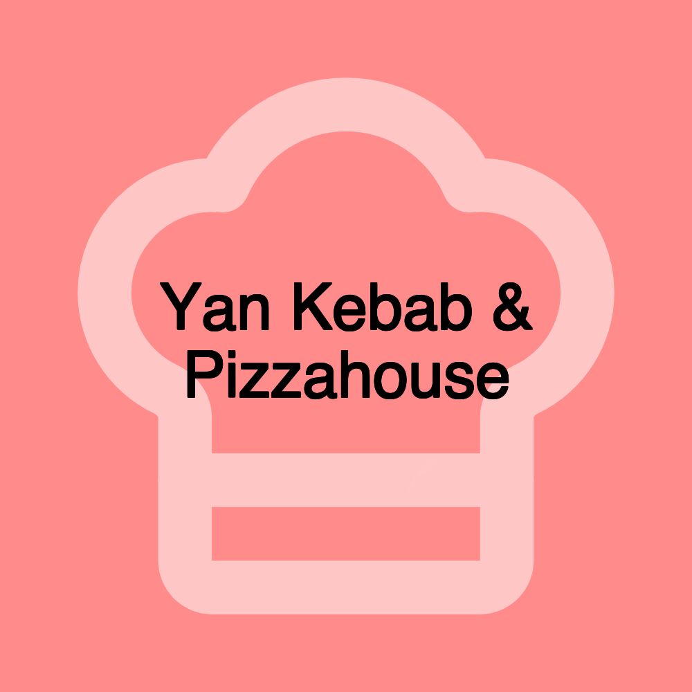 Yan Kebab & Pizzahouse