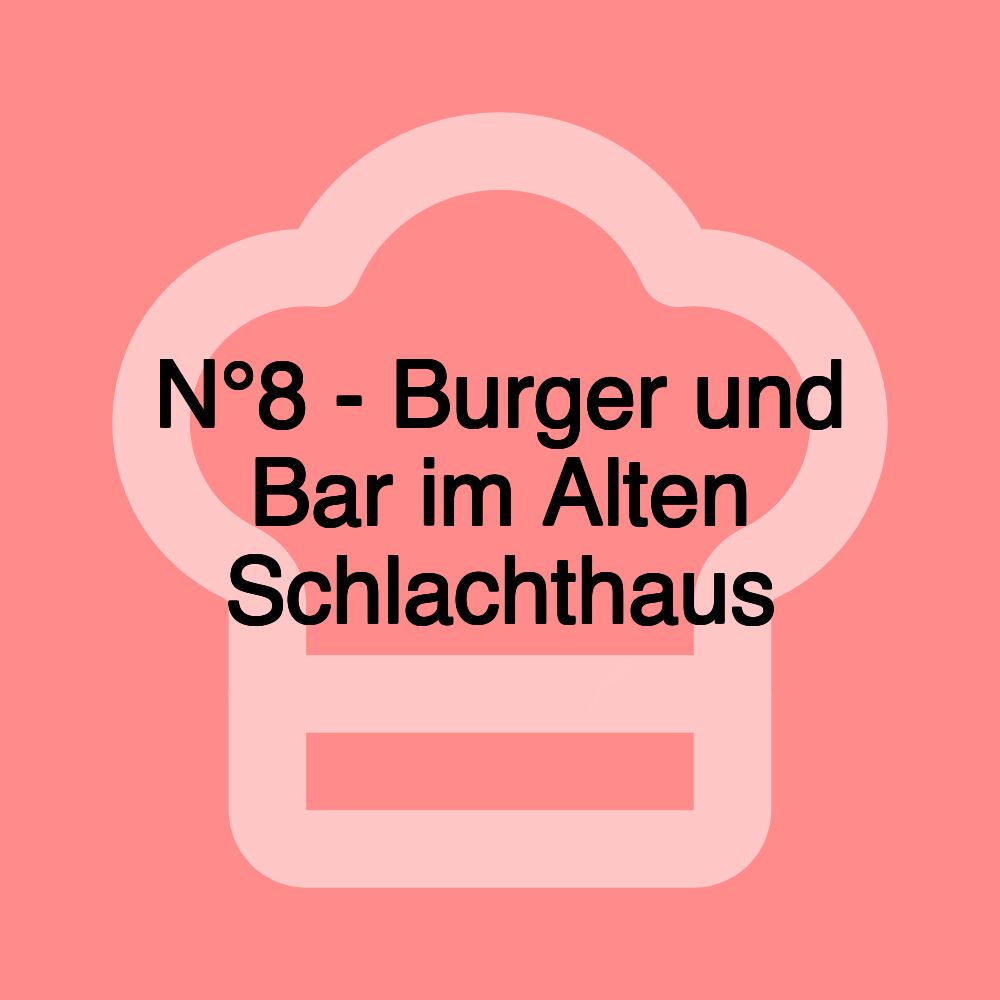 N°8 - Burger und Bar im Alten Schlachthaus