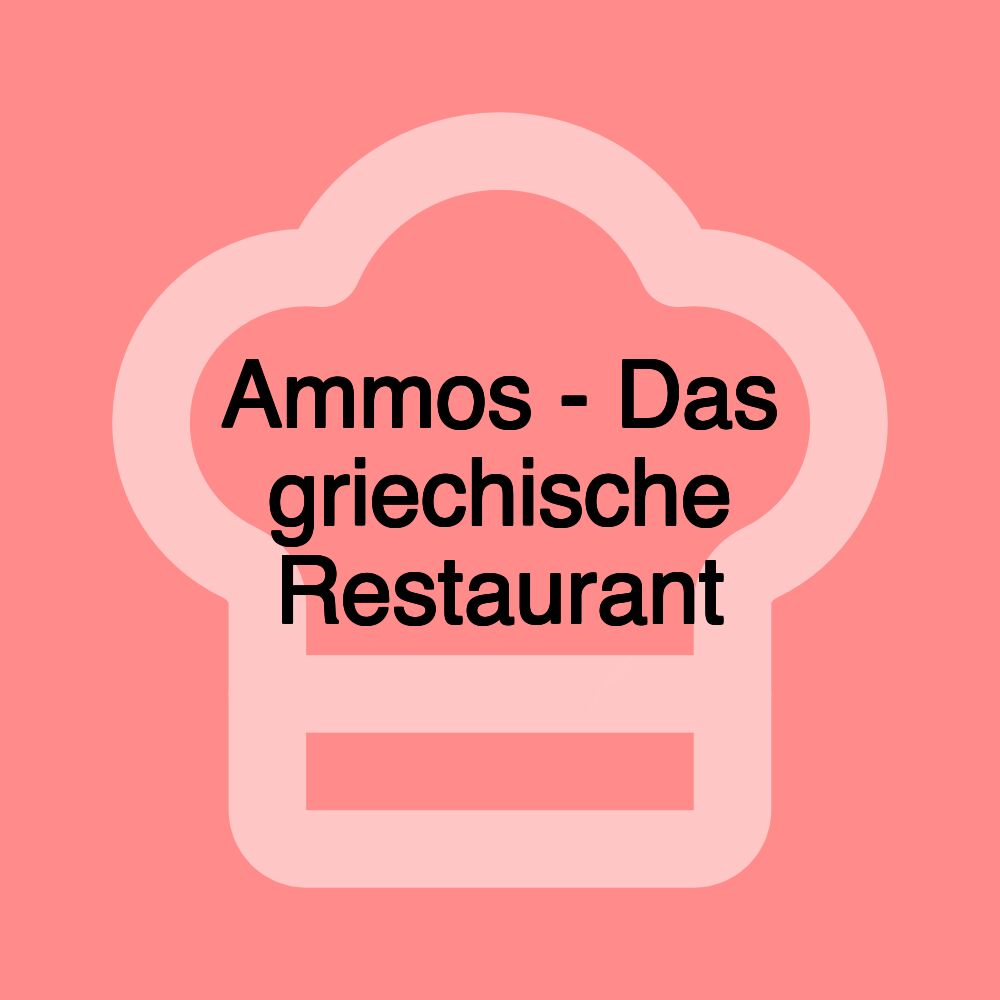 Ammos - Das griechische Restaurant