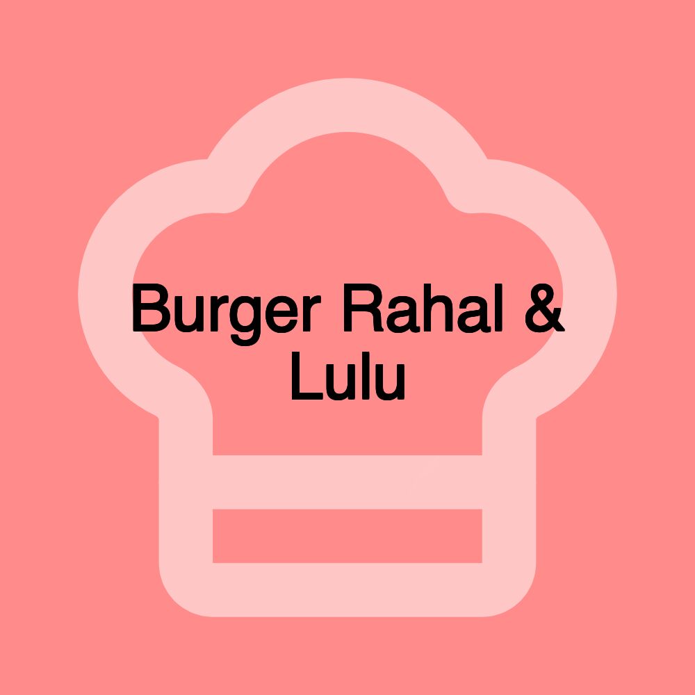 Burger Rahal & Lulu