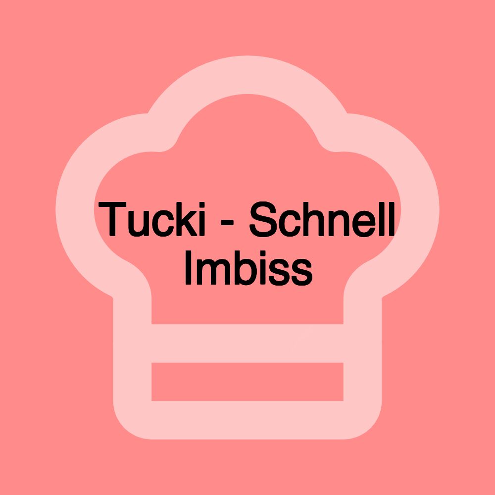 Tucki - Schnell Imbiss