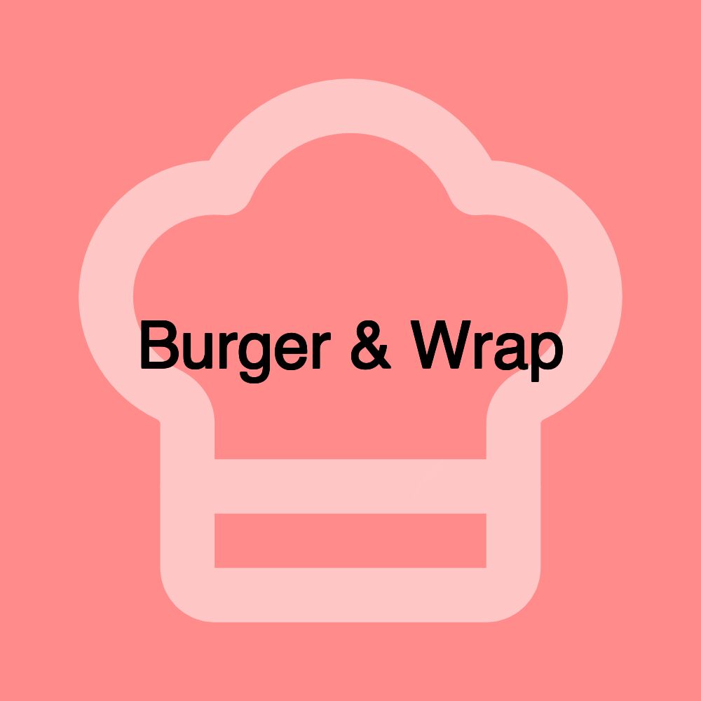 Burger & Wrap