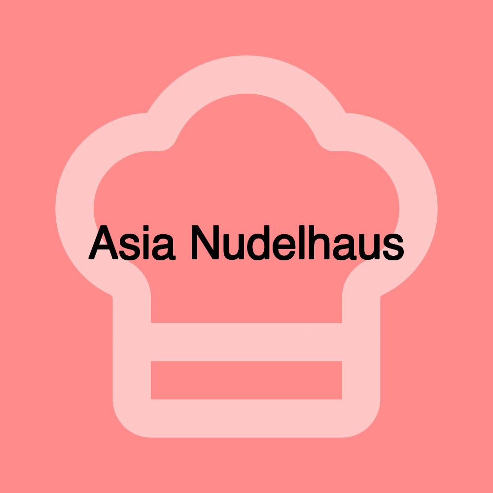 Asia Nudelhaus