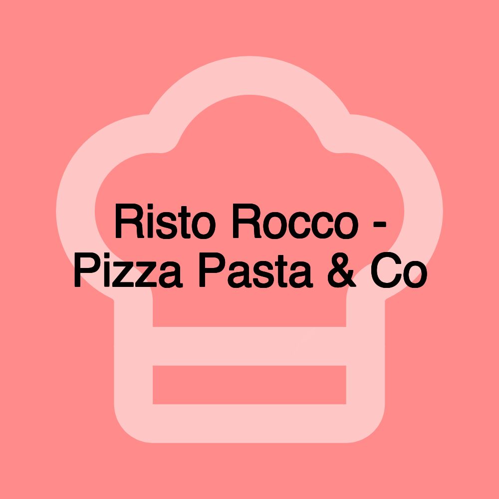 Risto Rocco - Pizza Pasta & Co