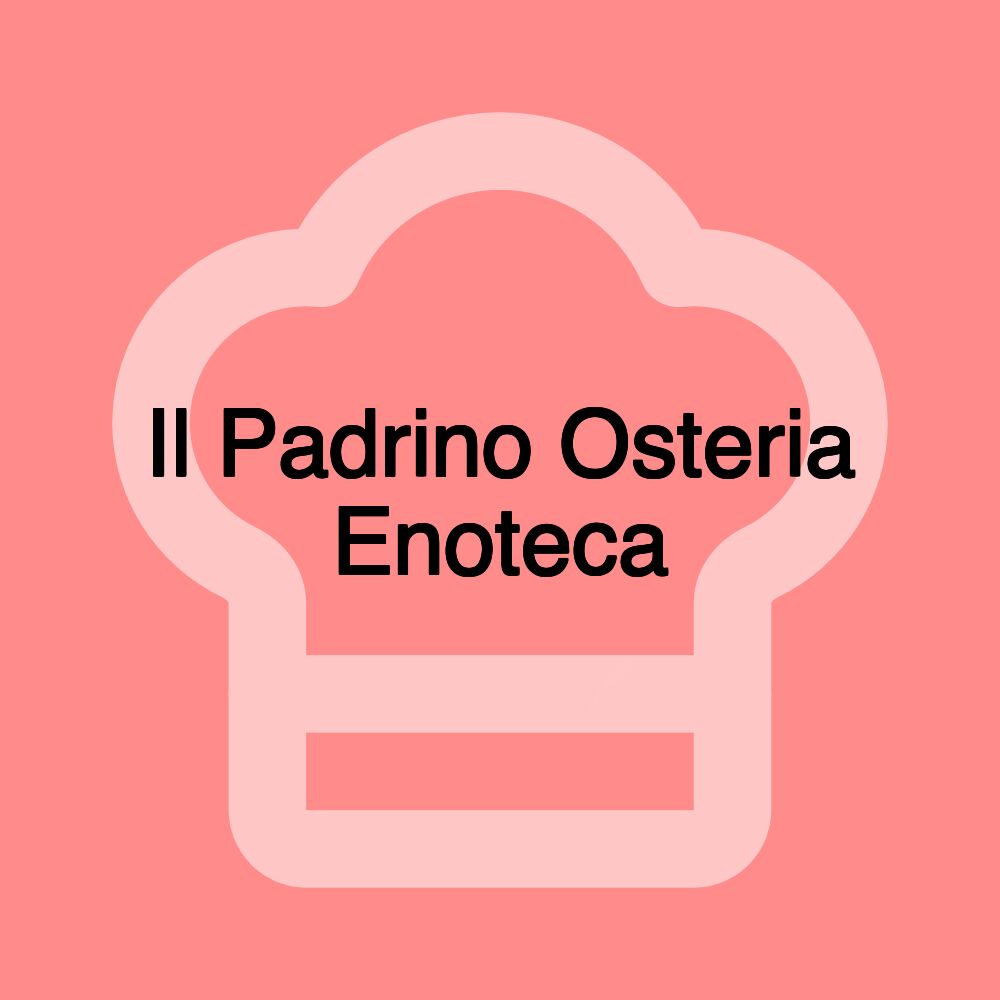 Il Padrino Osteria Enoteca