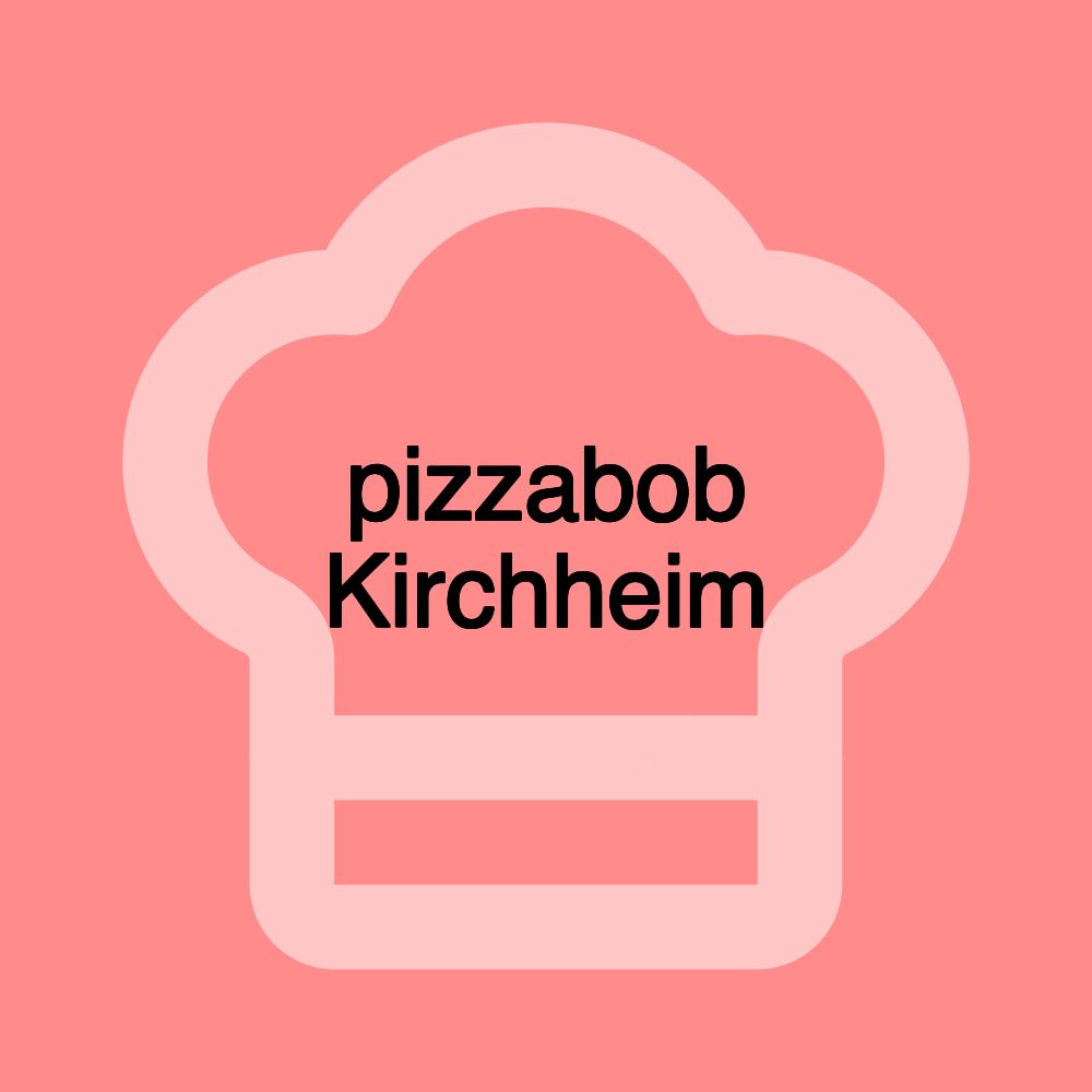 pizzabob Kirchheim