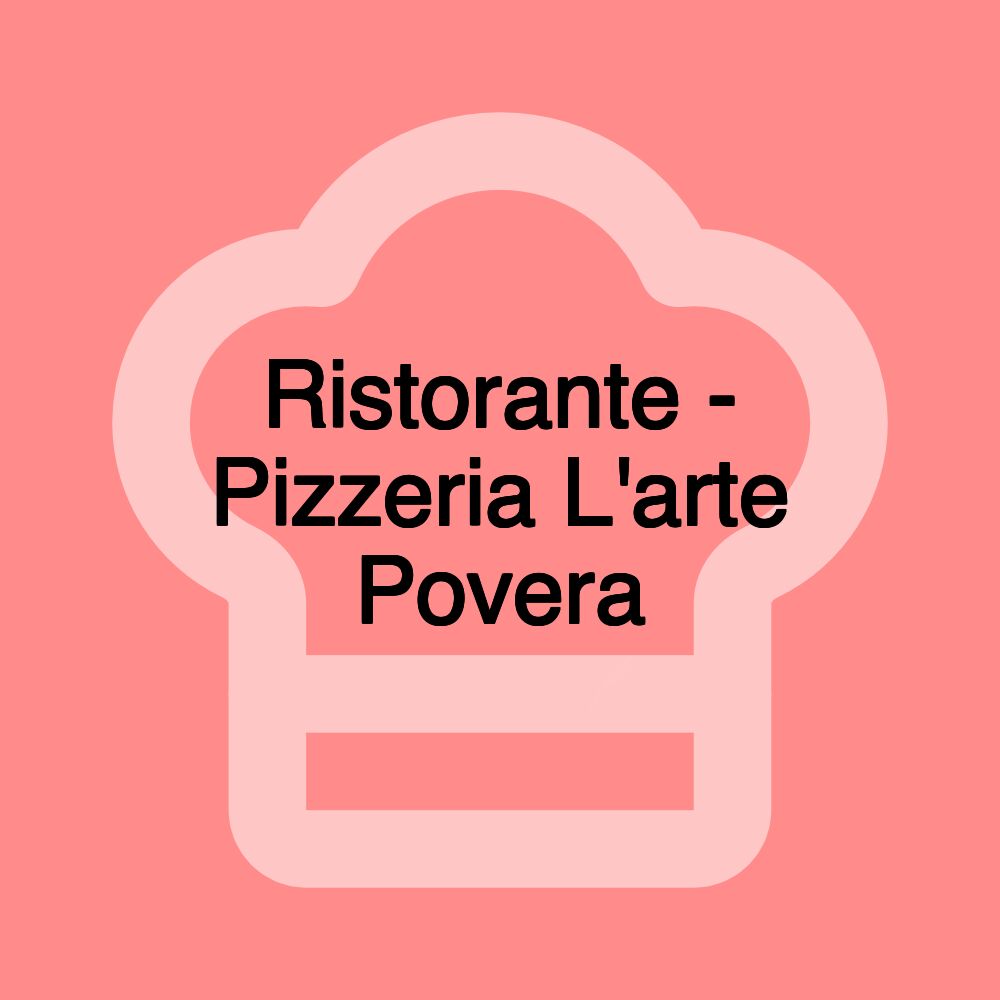 Ristorante - Pizzeria L'arte Povera