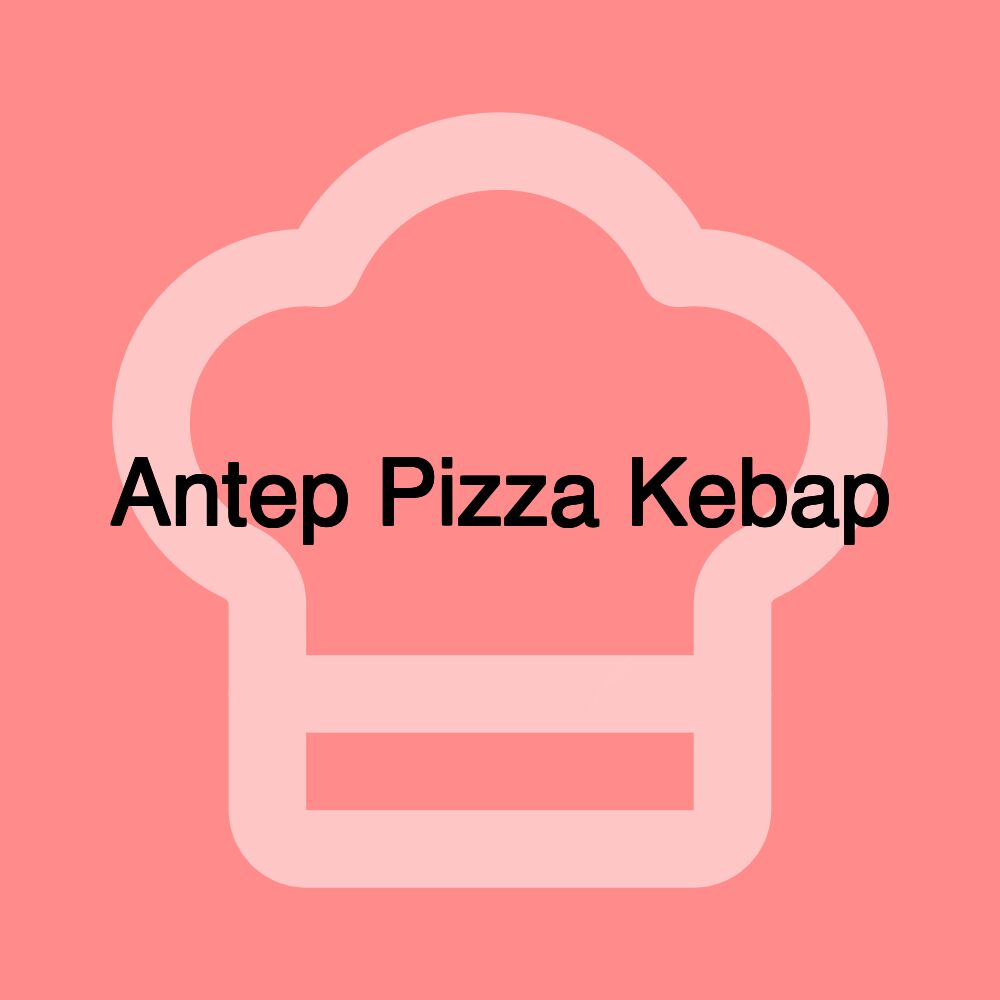 Antep Pizza Kebap