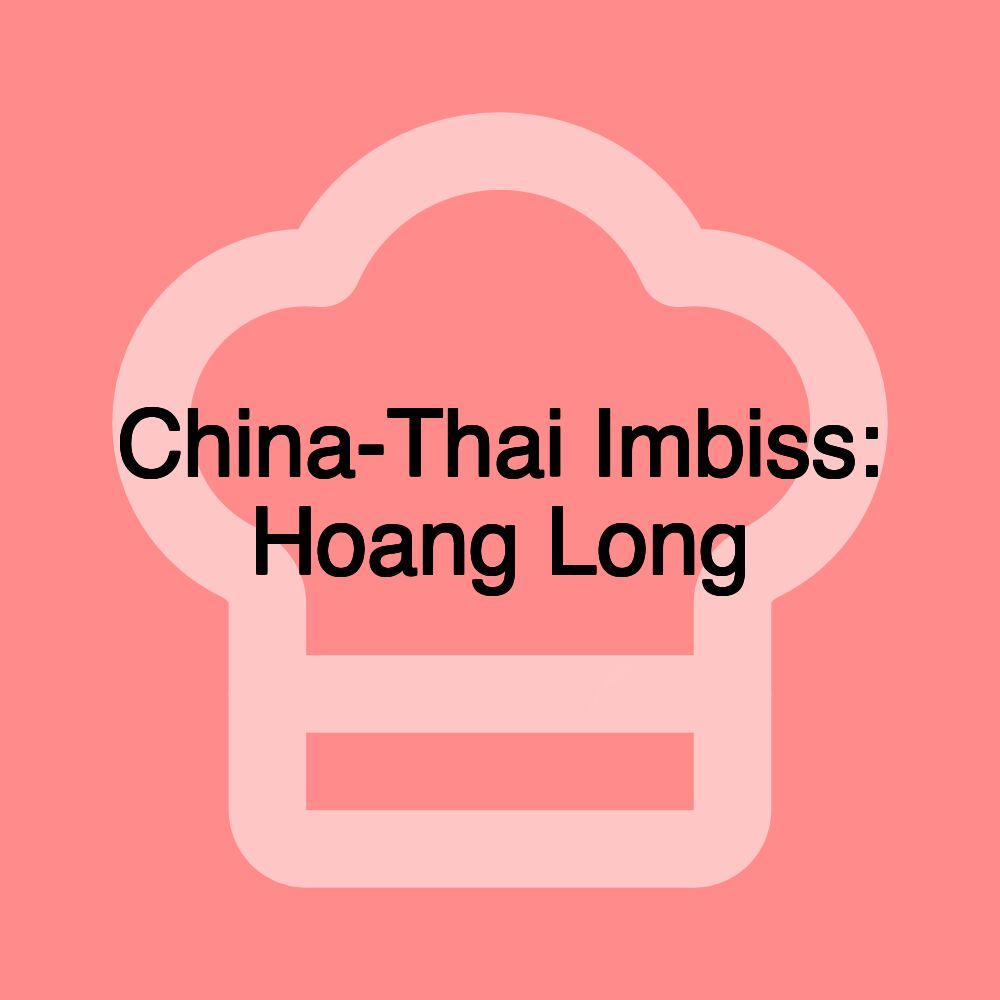 China-Thai Imbiss: Hoang Long