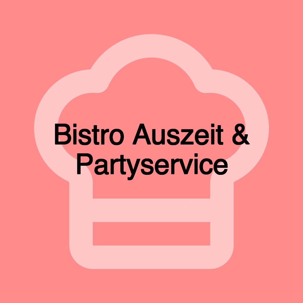 Bistro Auszeit & Partyservice