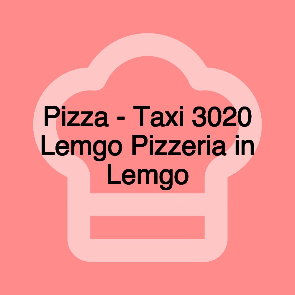 Pizza - Taxi 3020 Lemgo Pizzeria in Lemgo