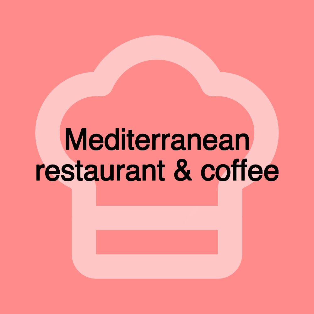 Mediterranean restaurant & coffee