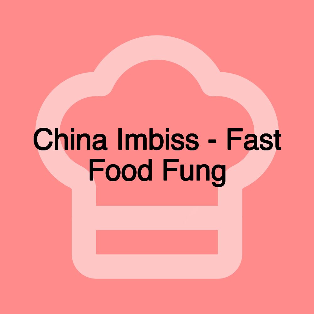 China Imbiss - Fast Food Fung