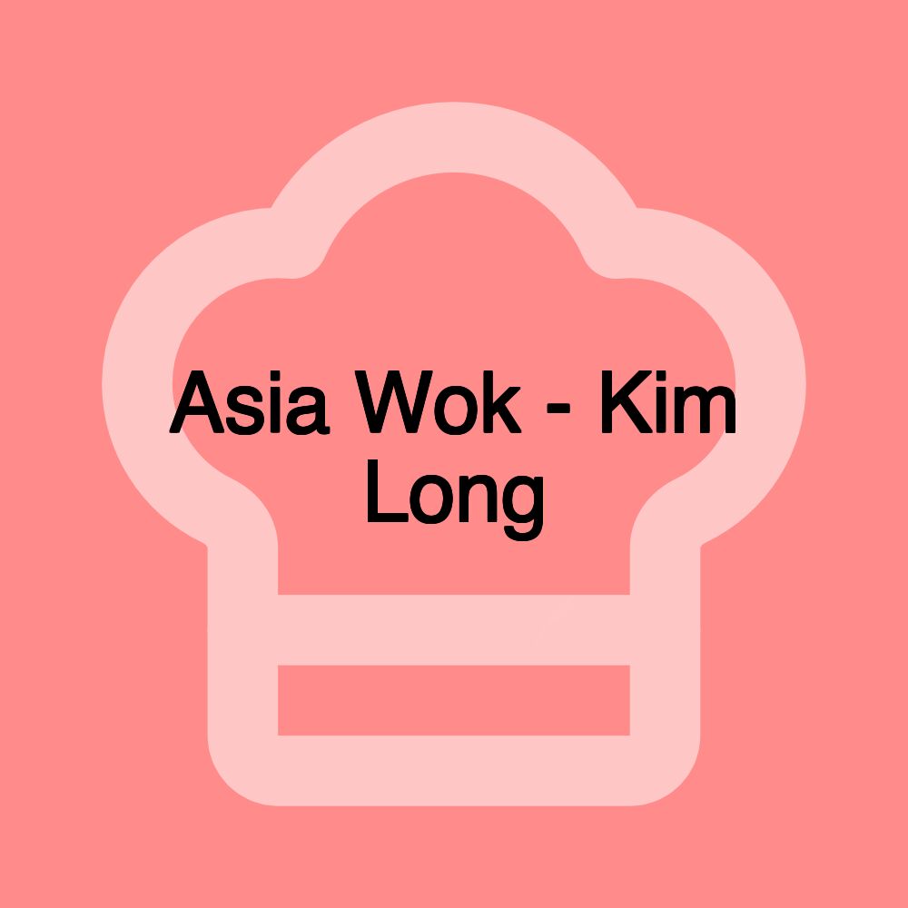 Asia Wok - Kim Long