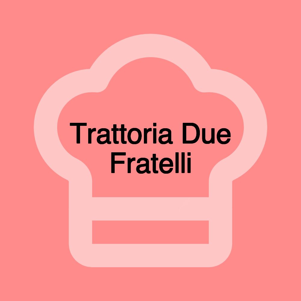 Trattoria Due Fratelli