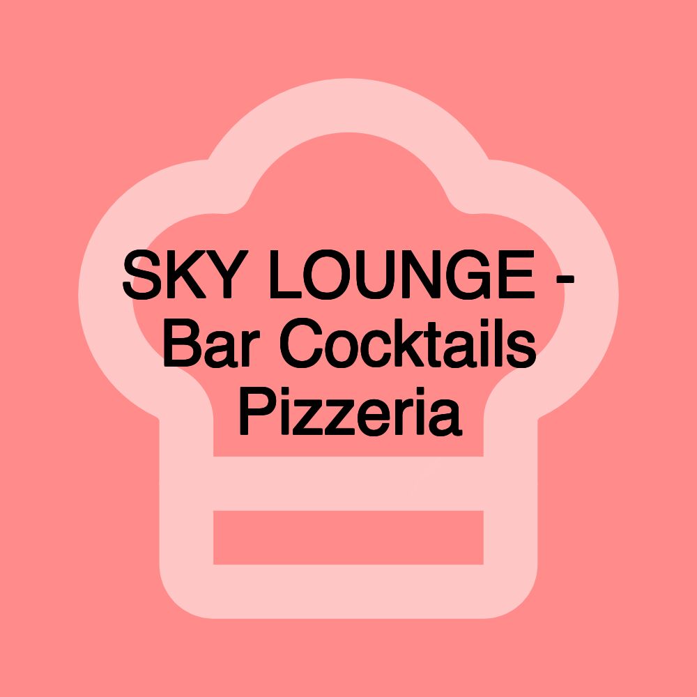 SKY LOUNGE - Bar Cocktails Pizzeria