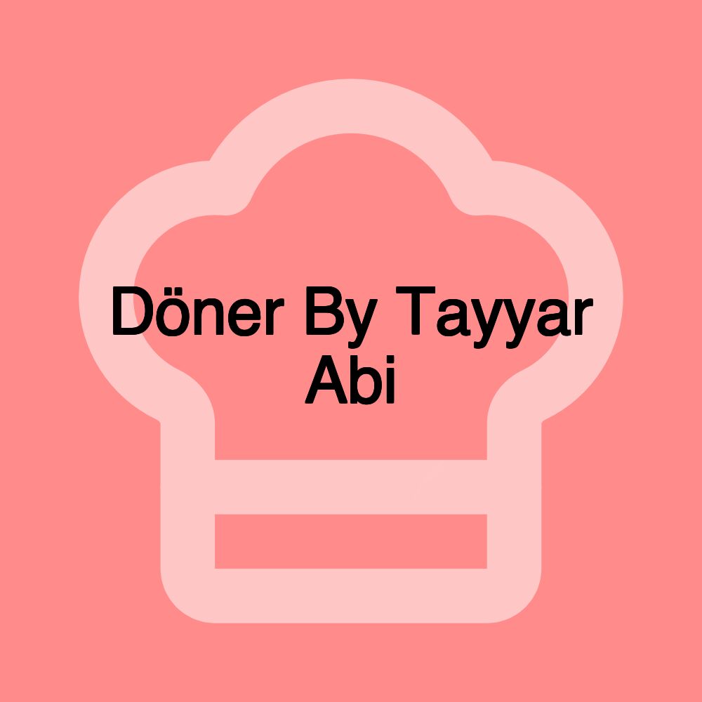 Döner By Tayyar Abi