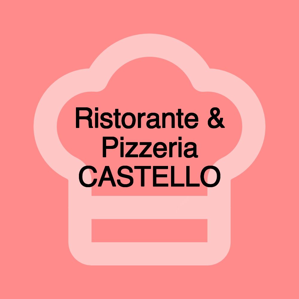 Ristorante & Pizzeria CASTELLO