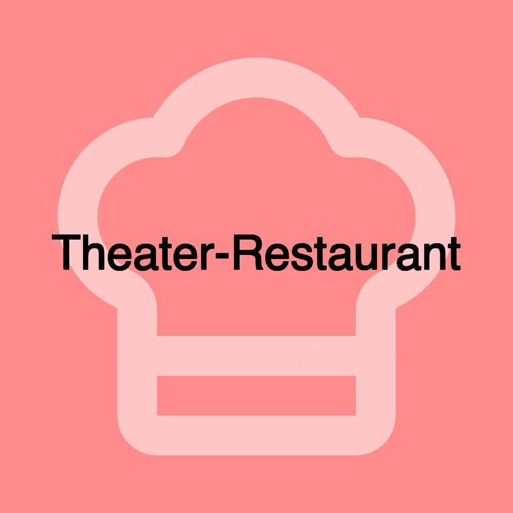 Theater-Restaurant