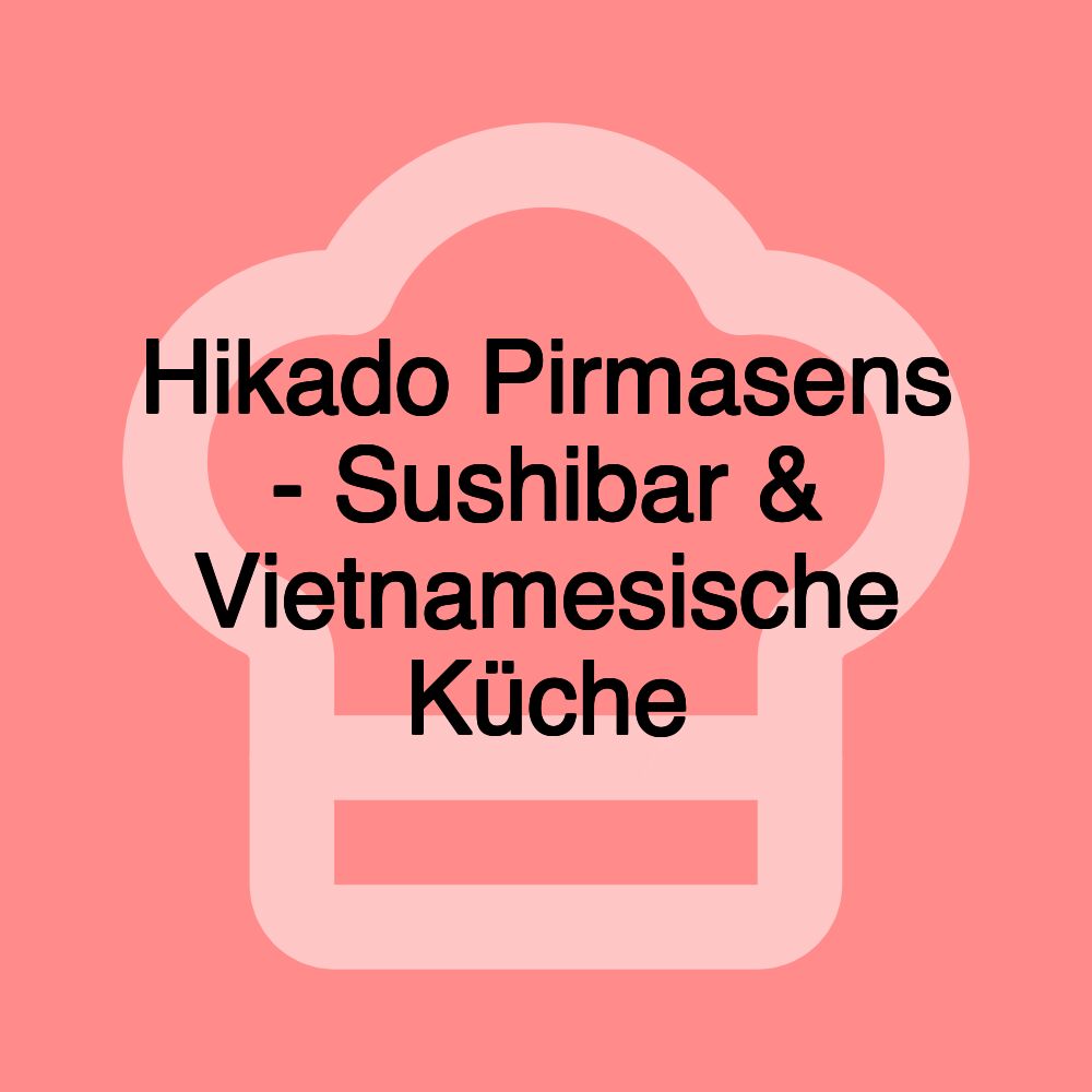 Hikado Pirmasens - Sushibar & Vietnamesische Küche