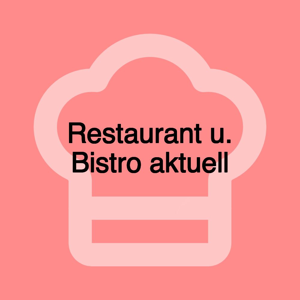 Restaurant u. Bistro aktuell