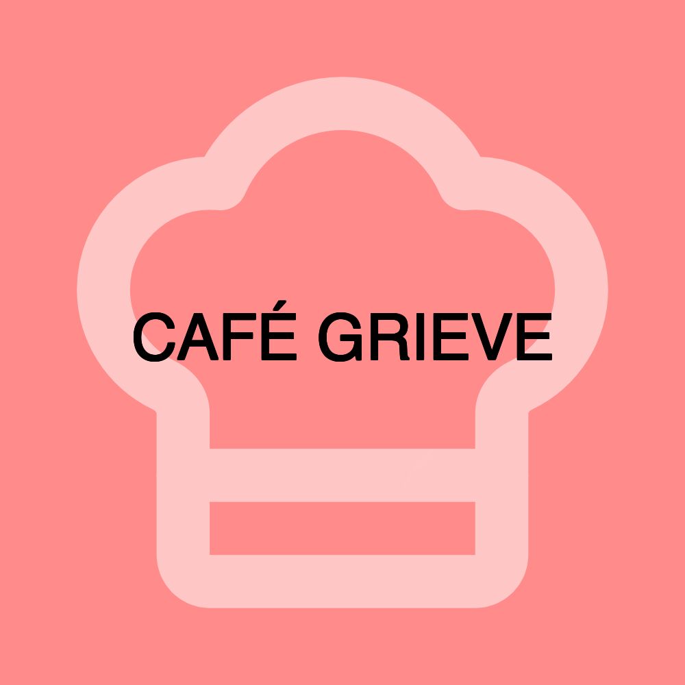 CAFÉ GRIEVE