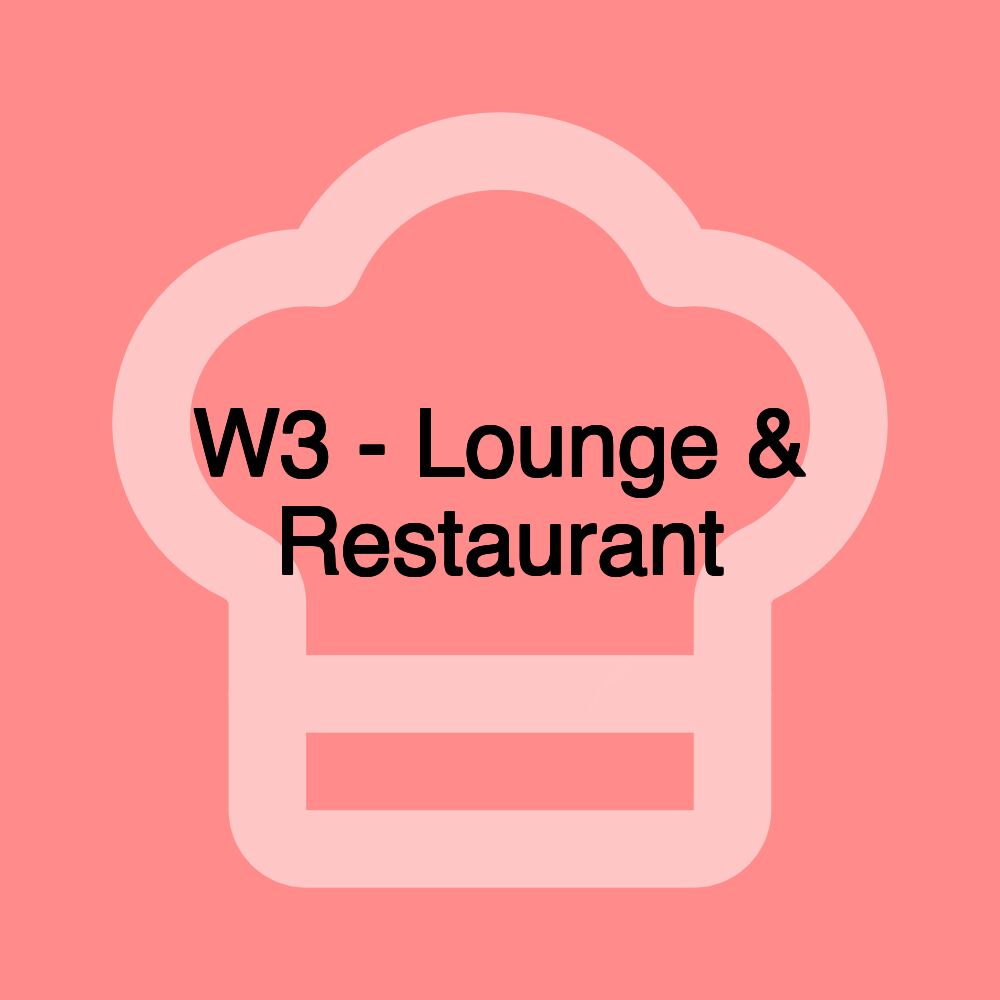 W3 - Lounge & Restaurant