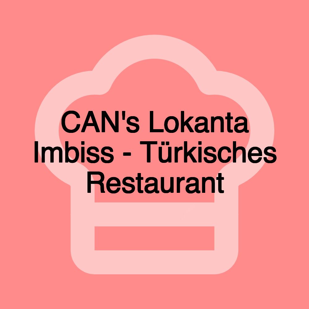 CAN's Lokanta Imbiss - Türkisches Restaurant