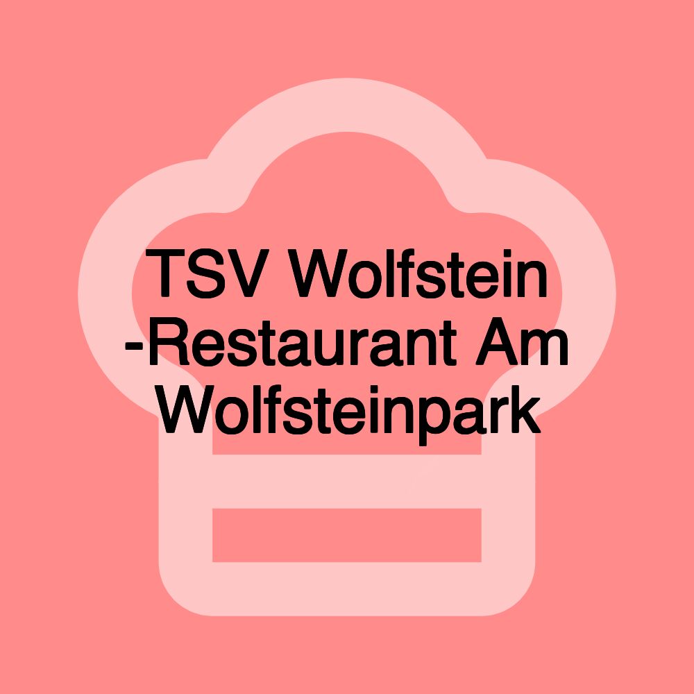 TSV Wolfstein -Restaurant Am Wolfsteinpark