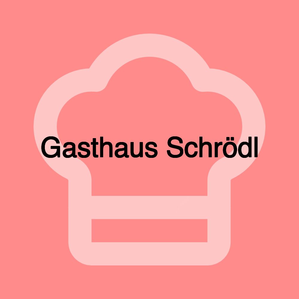 Gasthaus Schrödl