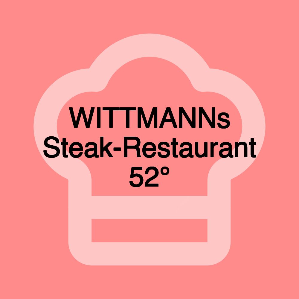 WITTMANNs Steak-Restaurant 52°