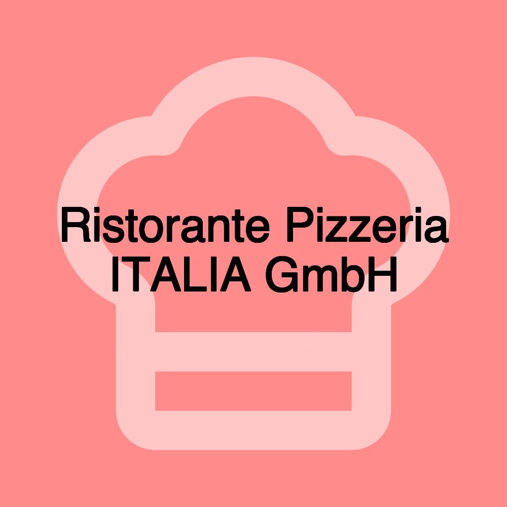 Ristorante Pizzeria ITALIA GmbH