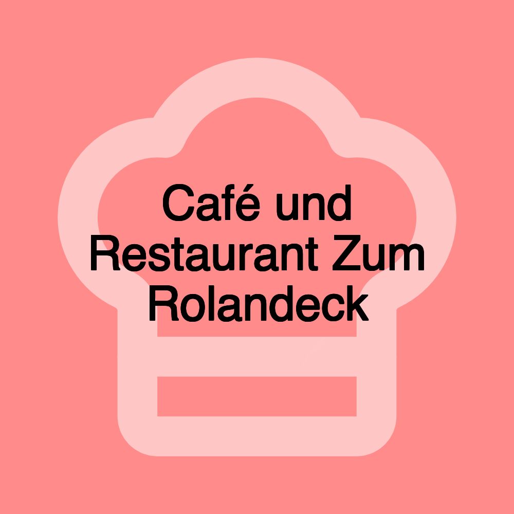 Café und Restaurant Zum Rolandeck