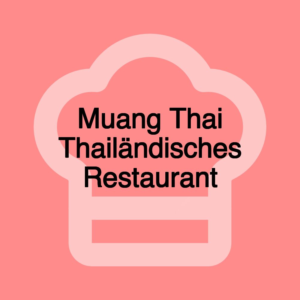 Muang Thai Thailändisches Restaurant