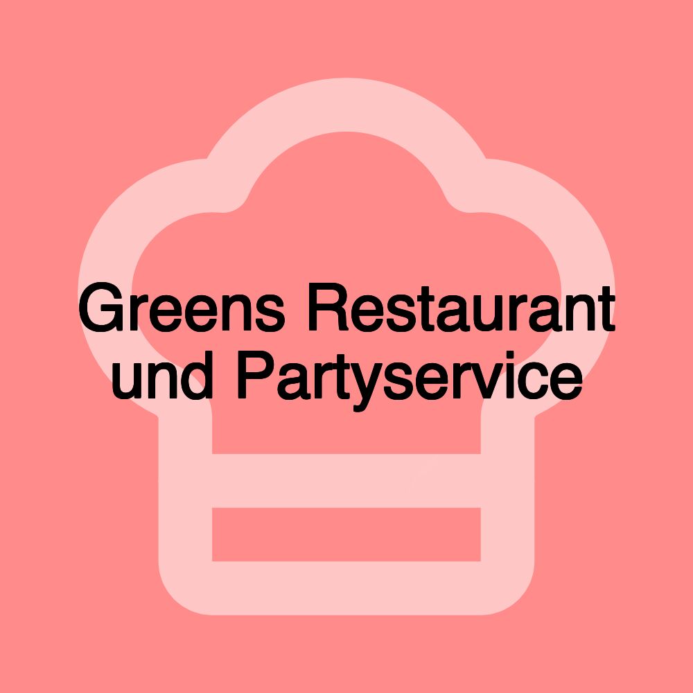 Greens Restaurant und Partyservice