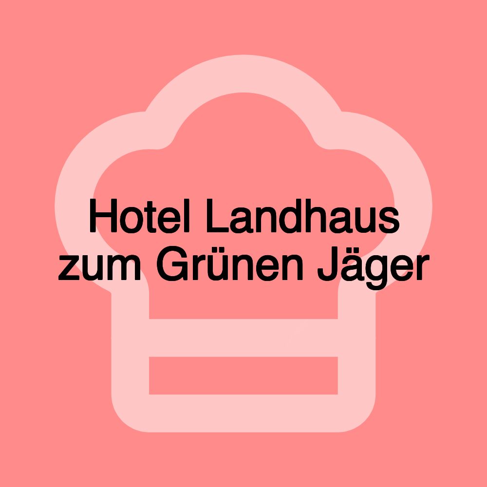 Hotel Landhaus zum Grünen Jäger