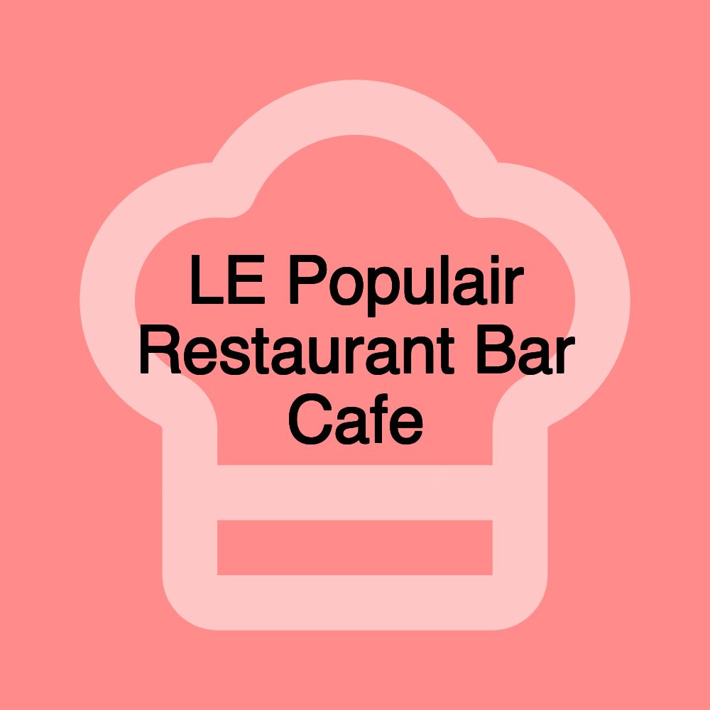 LE Populair Restaurant Bar Cafe