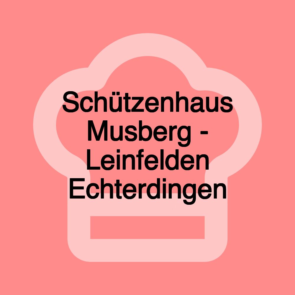 Schützenhaus Musberg - Leinfelden Echterdingen