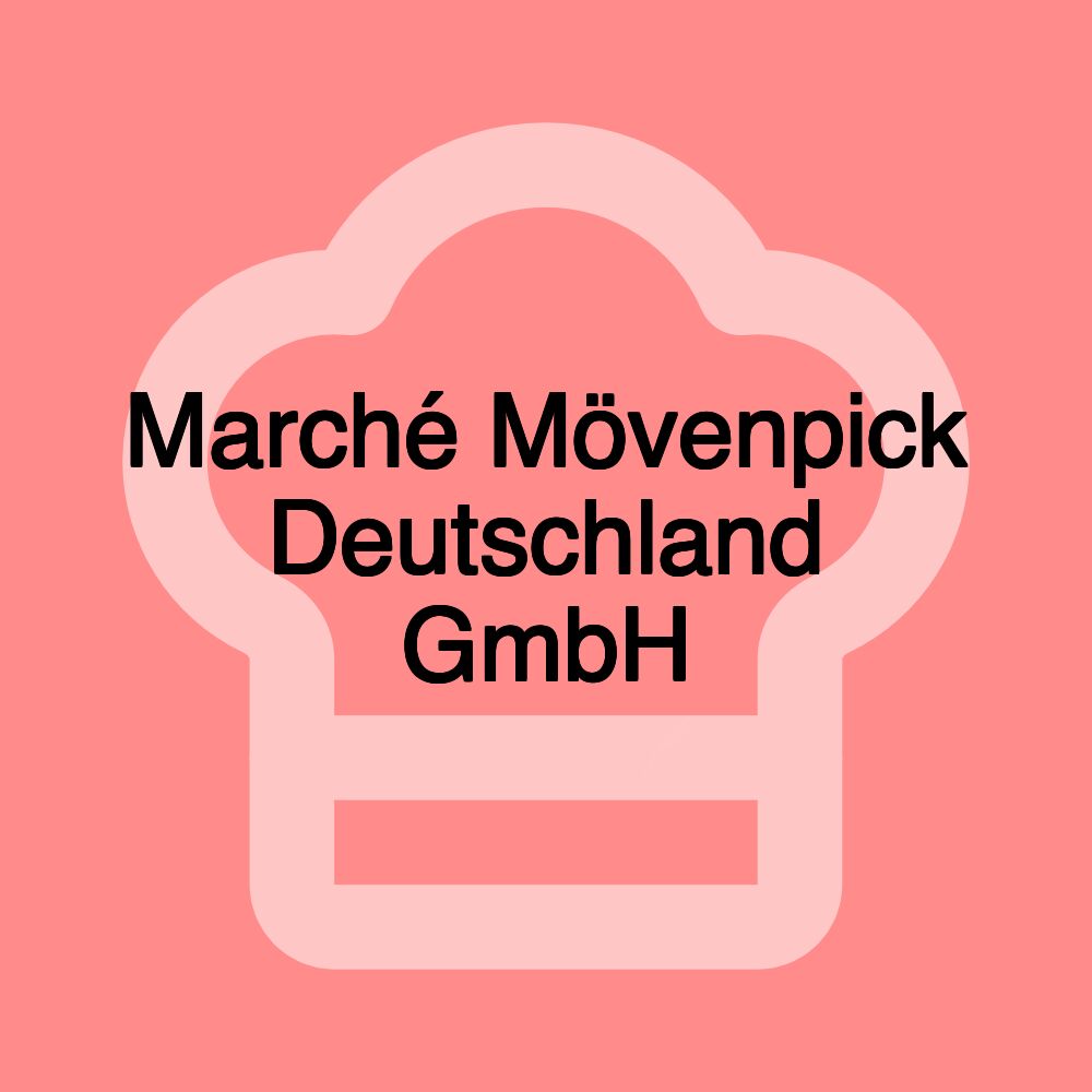 Marché Mövenpick Deutschland GmbH