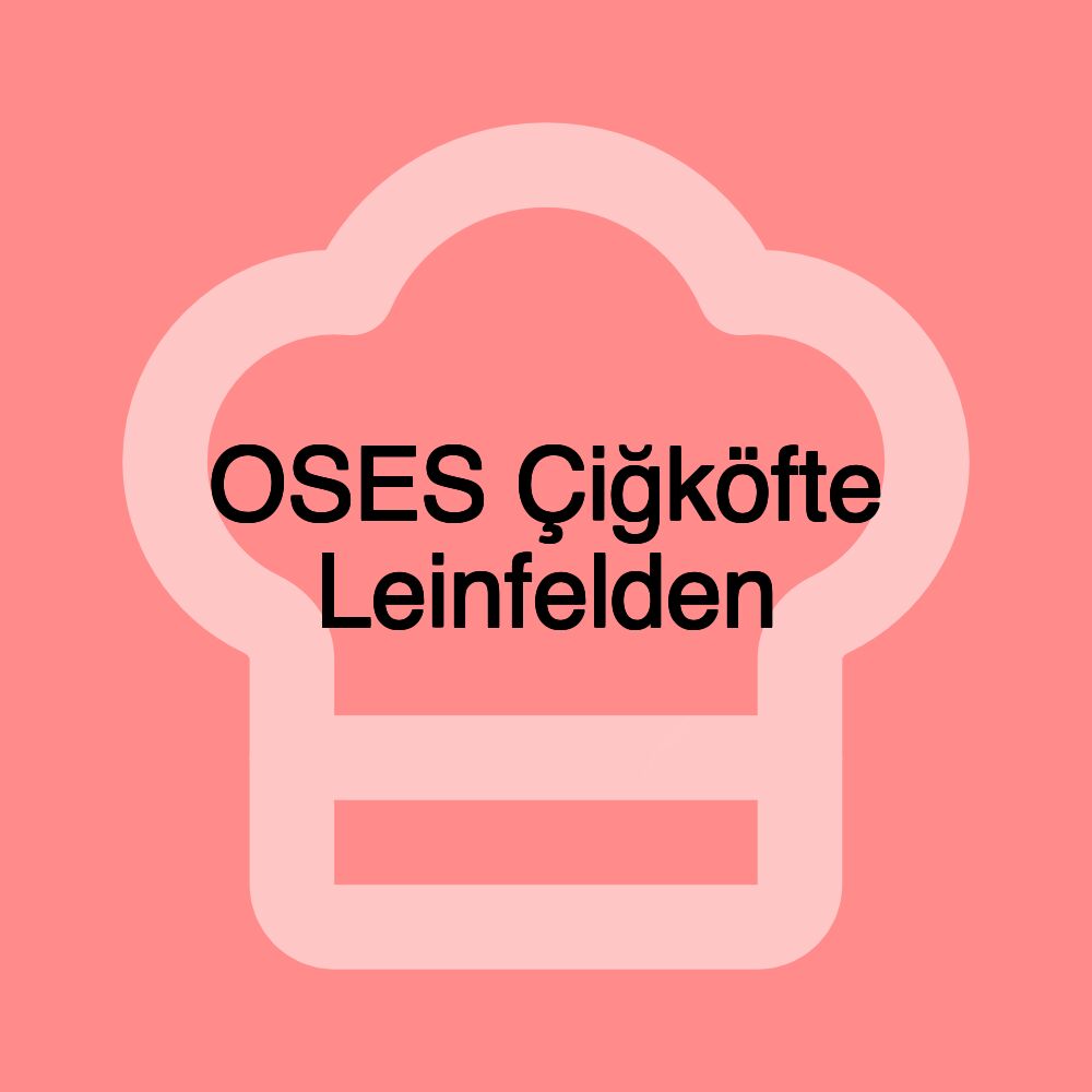 OSES Çiğköfte Leinfelden