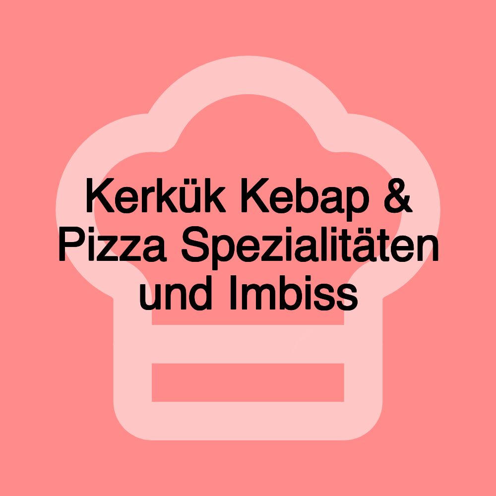 Kerkük Kebap & Pizza Spezialitäten und Imbiss